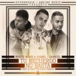 White Noise Y D-Anel Ft. Darkiel - Tu Recuerdo No Basta